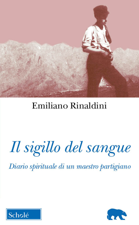 Książka sigillo del sangue. Diario spirituale di un maestro partigiano Emiliano Rinaldini