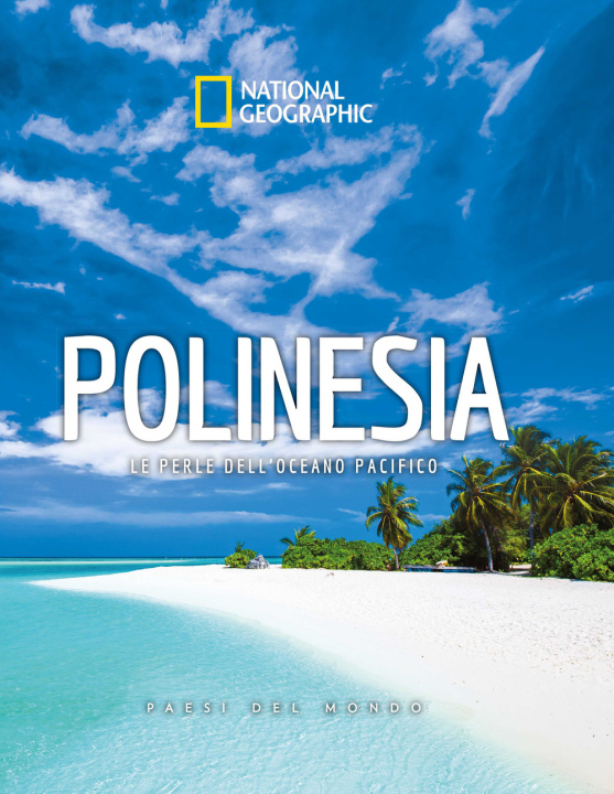 Knjiga Polinesia. Le perle dell'oceano pacifico. Paesi del mondo. National Geographic 
