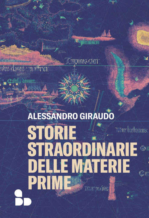 Kniha Storie straordinarie delle materie prime Alessandro Giraudo