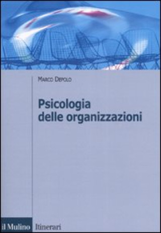 Kniha Psicologia delle organizzazioni Marco Depolo
