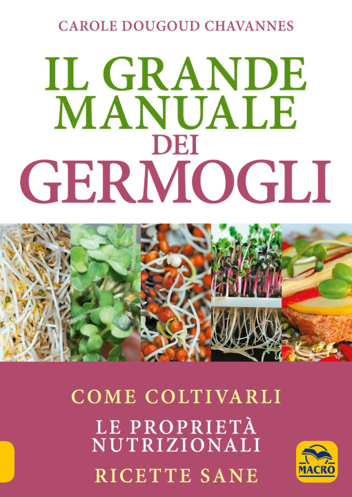 Kniha grande manuale dei germogli. Come coltivarli. Le proprietà nutrizionali. Ricette sane Carole Dougoud Chavannes