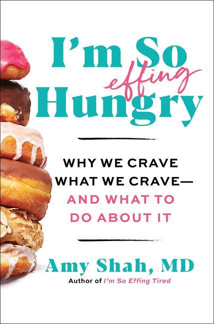 Book I'm So Effing Hungry: Why We Crave What We Crave - And What to Do about It 