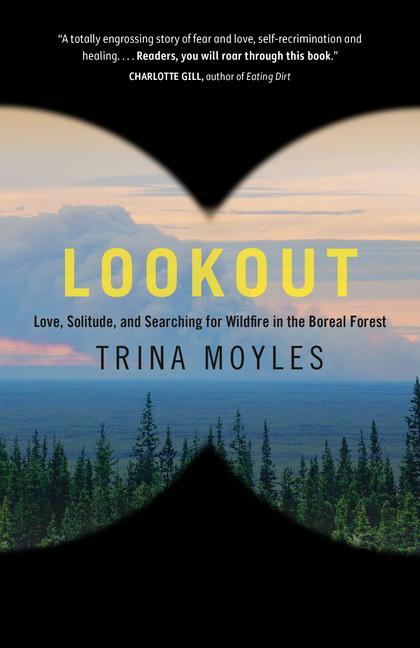 Kniha Lookout: Love, Solitude, and Searching for Wildfire in the Boreal Forest 