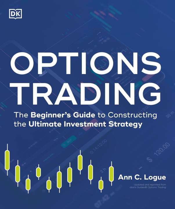 Könyv Options Trading: The Beginner's Guide to Constructing the Ultimate Investment Strategy 