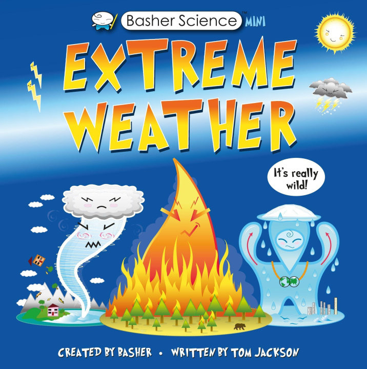 Kniha Basher Science Mini: Extreme Weather: It's Really Wild! Simon Basher