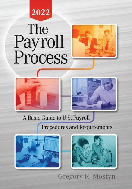 Kniha The Payroll Process 2022: A Basic Guide to U.S. Payroll Procedures and Requirements 