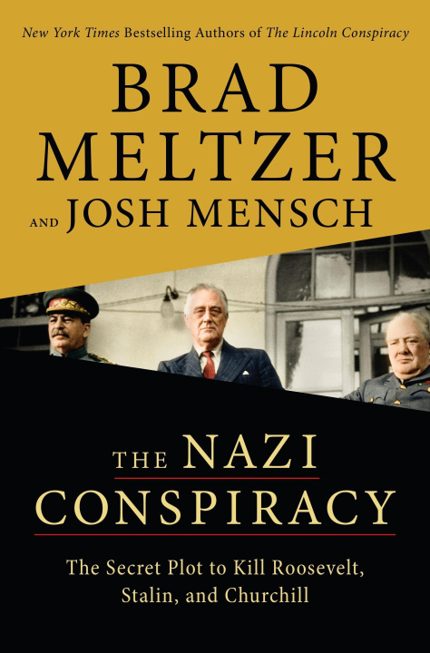 Book The Nazi Conspiracy: The Secret Plot to Kill Roosevelt, Stalin, and Churchill Josh Mensch