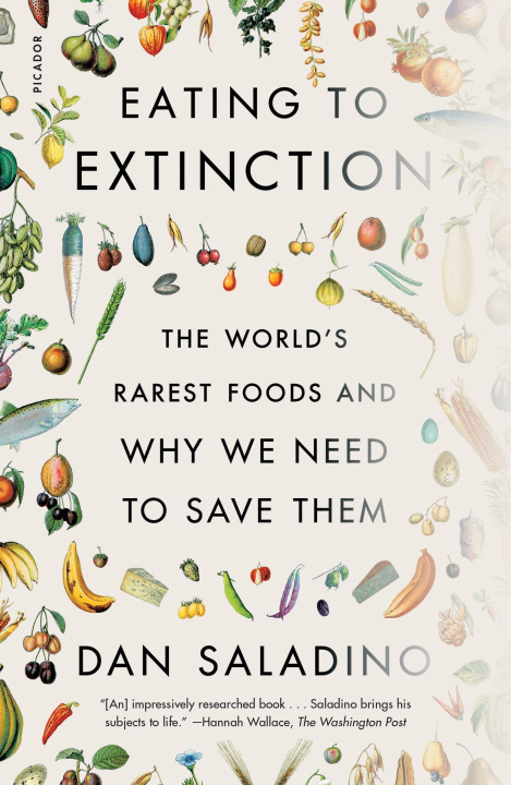 Könyv Eating to Extinction: The World's Rarest Foods and Why We Need to Save Them 