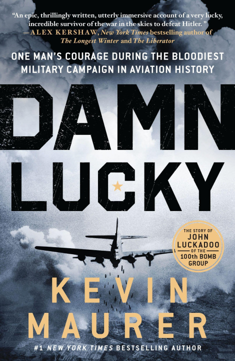 Kniha Damn Lucky: One Man's Courage During the Bloodiest Military Campaign in Aviation History 