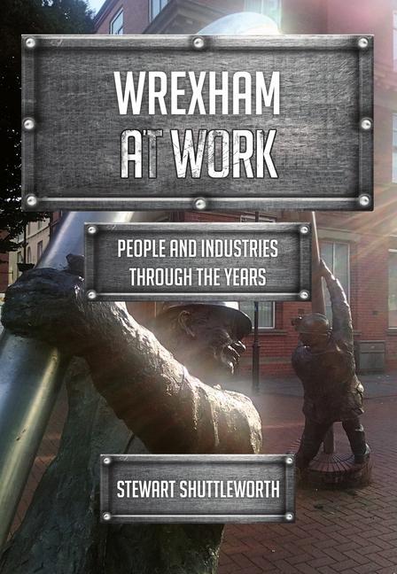 Knjiga Wrexham at Work Stewart Shuttleworth
