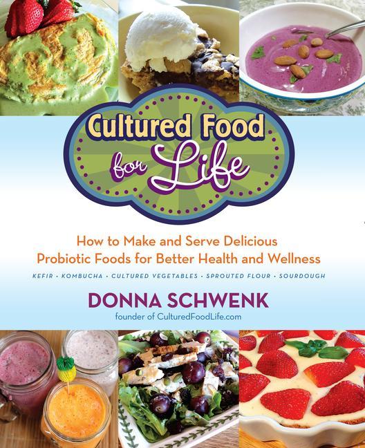 Книга Cultured Food for Health: A Guide to Healing Yourself with Probiotic Foods: Kefir, Kombucha, Cultured Vegetables 