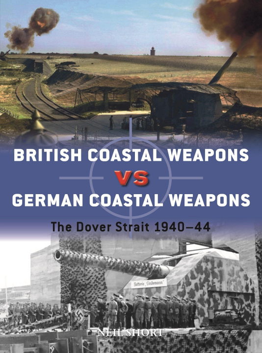 Knjiga British Coastal Weapons vs German Coastal Weapons Adam Hook