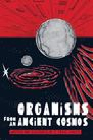 Carte Organisms From An Ancient Cosmos S. Craig Zahler