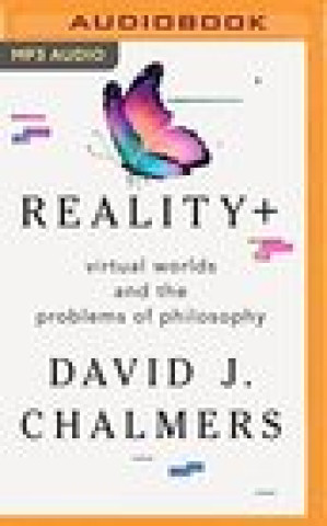 Digital Reality+: Virtual Worlds and the Problems of Philosophy Grant Cartwright