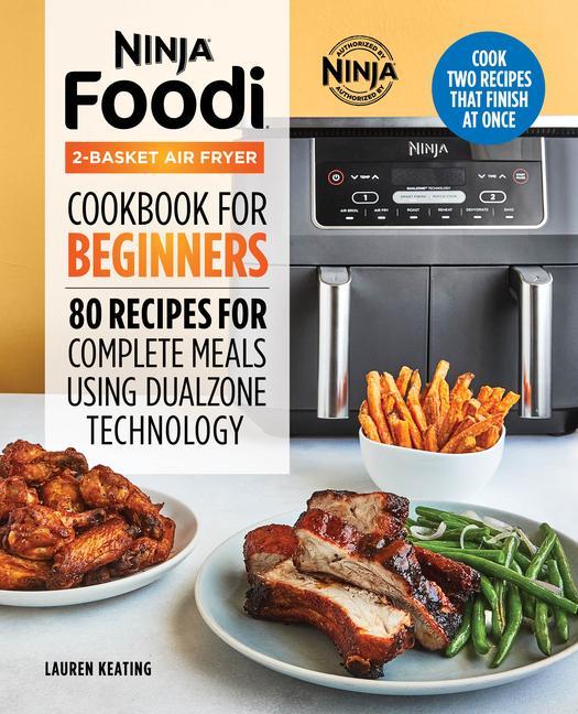 Kniha Ninja Foodi 2-Basket Air Fryer Cookbook for Beginners: 80 Recipes for Complete Meals Using Dualzone Technology 