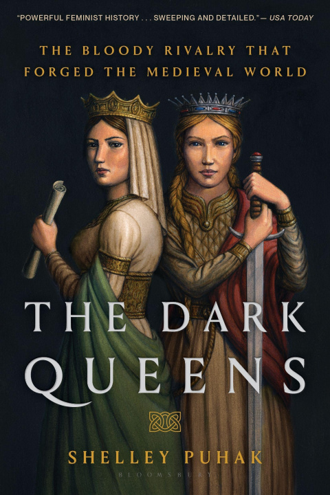 Carte The Dark Queens: The Bloody Rivalry That Forged the Medieval World 