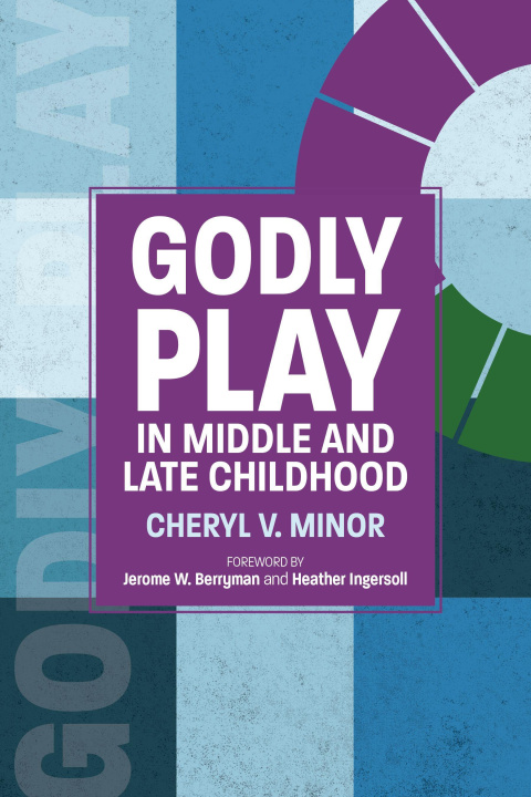 Kniha Godly Play in Middle and Late Childhood Jerome W. Berryman