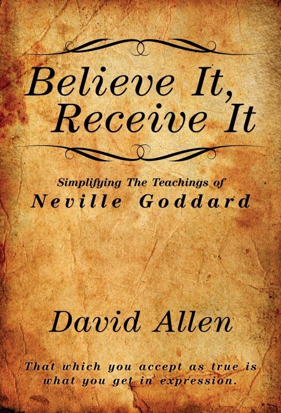 Könyv Believe It, Receive It - Simplifying The Teachings of Neville Goddard Neville Goddard