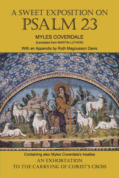 Knjiga Sweet Exposition on Psalm 23 Myles Coverdale