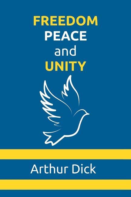 Boek Freedom, Peace, and Unity Arthur Dick
