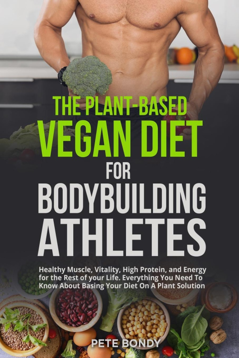 Книга Plant-Based Vegan Diet for Bodybuilding Athletes 