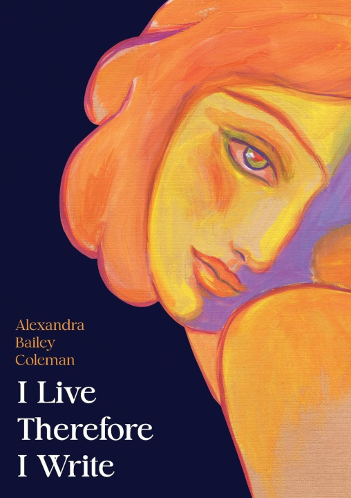 Knjiga I Live Therefore I Write Bailey Coleman Alexandra