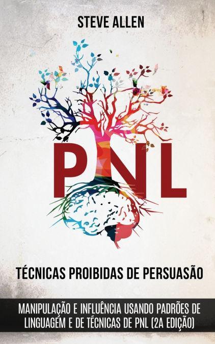 Book Tecnicas proibidas de Persuasao, manipulacao e influencia usando padroes de linguagem e de tecnicas de PNL (2a Edicao) 