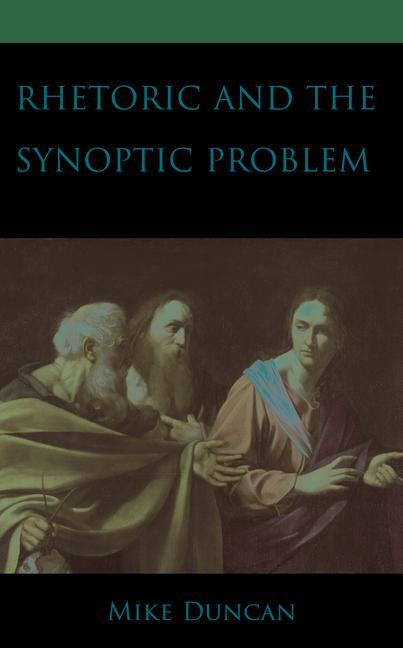Knjiga Rhetoric and the Synoptic Problem Mike Duncan