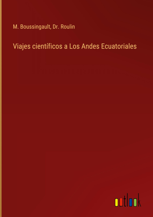 Libro Viajes cientificos a Los Andes Ecuatoriales Roulin