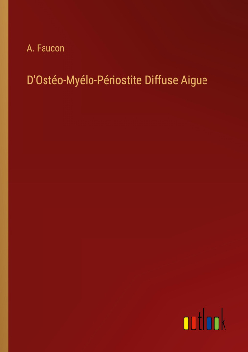 Knjiga D'Osteo-Myelo-Periostite Diffuse Aigue A. Faucon