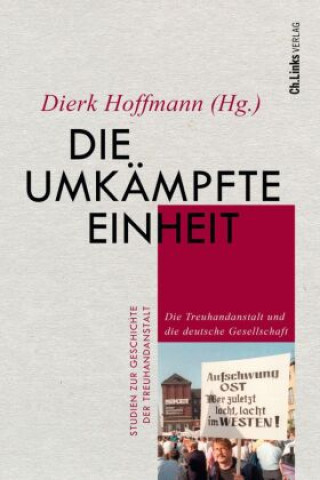 Kniha Die umkämpfte Einheit Dierk Hoffmann
