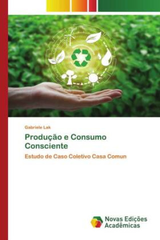 Knjiga Produç?o e Consumo Consciente Gabriele Lak