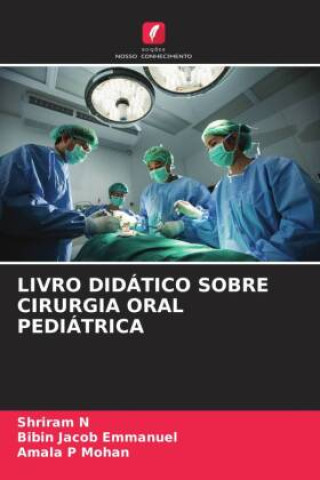 Libro LIVRO DIDÁTICO SOBRE CIRURGIA ORAL PEDIÁTRICA Bibin Jacob Emmanuel