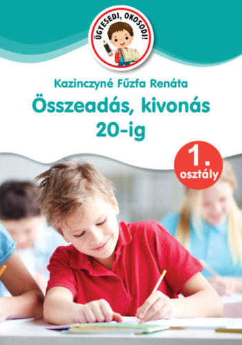 Kniha Összeadás, kivonás 20-ig - 1. osztály Kazinczyné Fűzfa Renáta