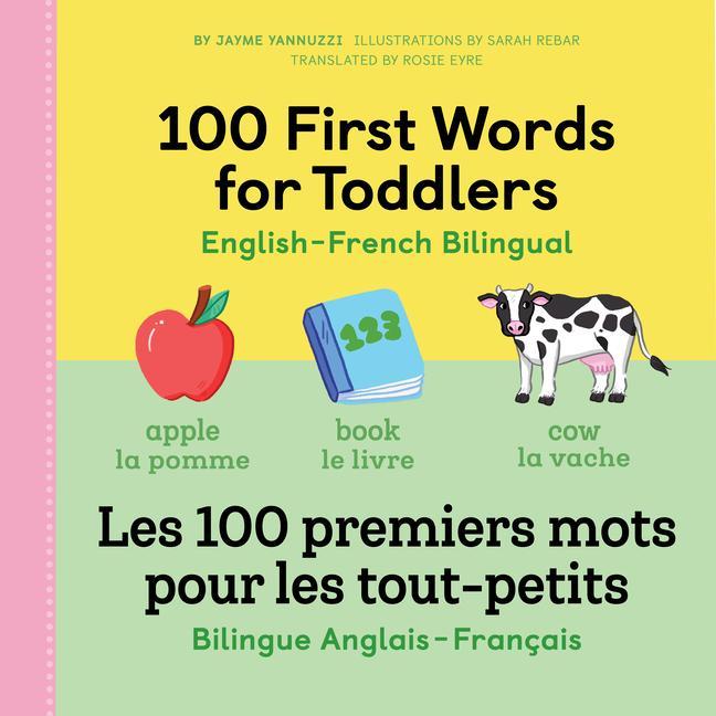 Kniha 100 First Words for Toddlers: English-French Bilingual: Les 100 Premiers Mots Pour Les Tout-Petits: Bilingue Anglais - Français 