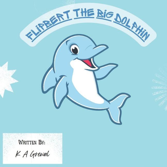 Knjiga Flipbert the big Dolphin K A Grewal