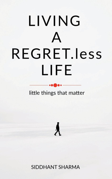 Knjiga LIVING A REGRET.less LIFE Siddhant Sharma