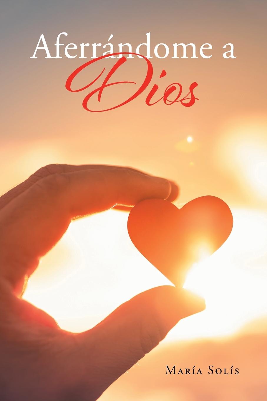 Knjiga Aferrandome a Dios María Solis