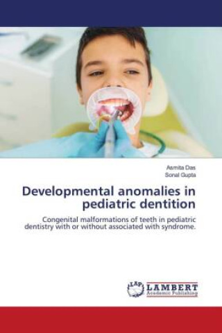 Książka Developmental anomalies in pediatric dentition Sonal Gupta