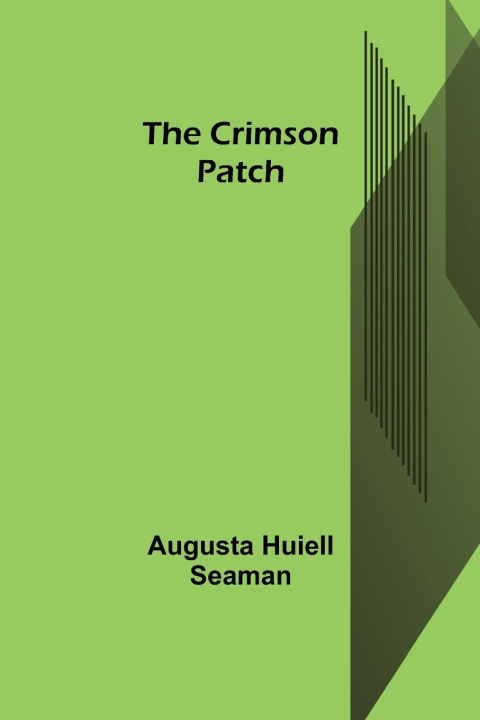 Knjiga Crimson Patch Augusta Huiell Seaman