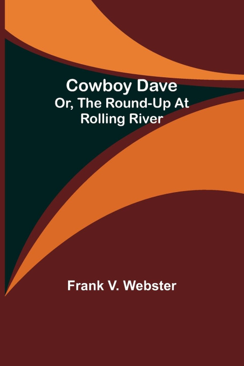 Βιβλίο Cowboy Dave; Or, The Round-up at Rolling River Frank V. Webster