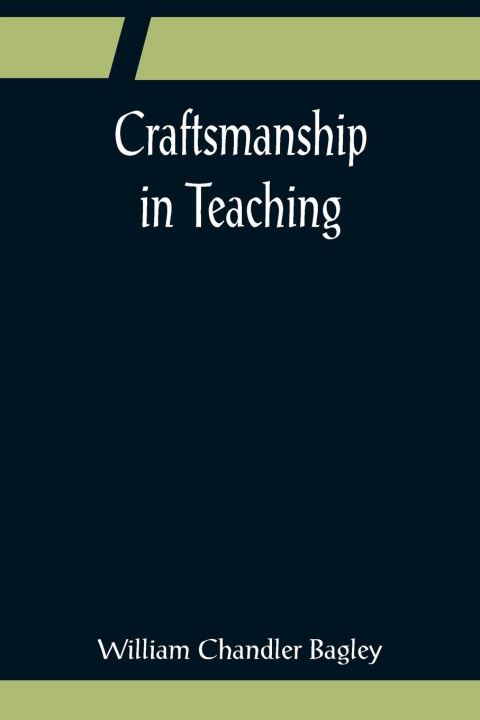 Knjiga Craftsmanship in Teaching William Chandler Bagley
