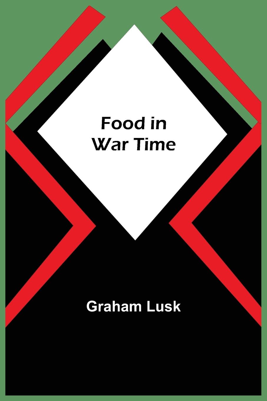 Book Food in War Time Graham Lusk