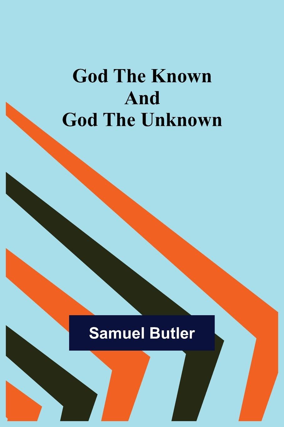Βιβλίο God the Known and God the Unknown Samuel Butler
