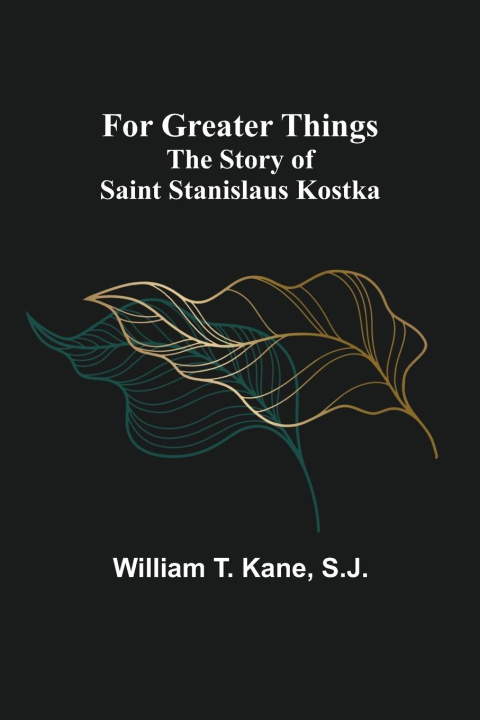 Knjiga For Greater Things William T. Kane