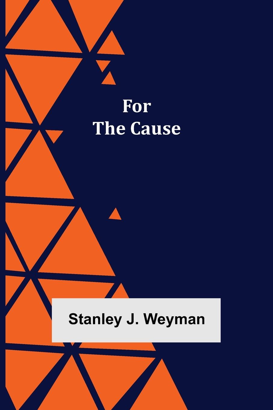 Livro For the Cause Stanley J. Weyman