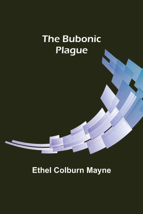 Buch Bubonic Plague Ethel Colburn Mayne