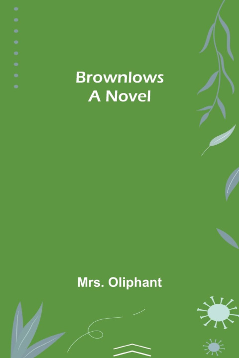 Knjiga Brownlows Mrs. Oliphant