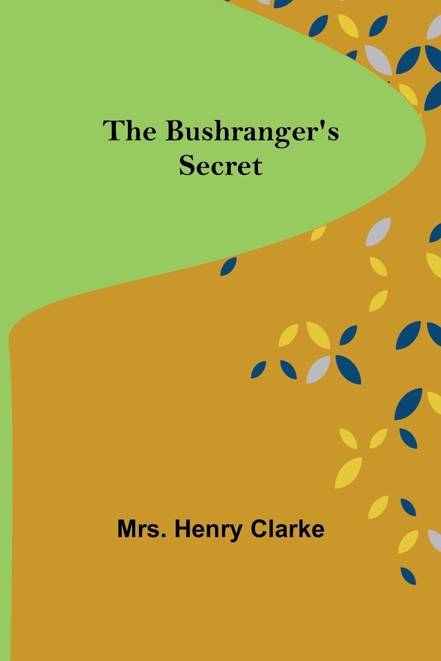 Βιβλίο Bushranger's Secret Mrs. Henry Clarke