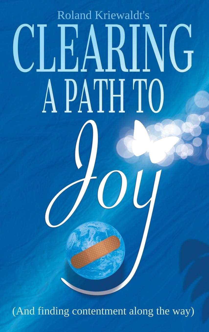 Knjiga Clearing a Path to Joy Roland W Kriewaldt